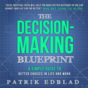The DecisionMaking Blueprint, Patrik Edblad