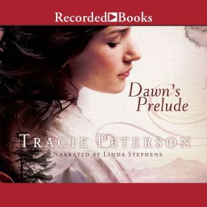 Dawns Prelude, Tracie Peterson