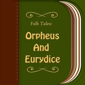 Orpheus And Eurydice, Josephine Preston Peabody