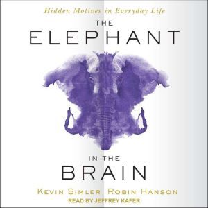 The Elephant in the Brain, Robin Hanson