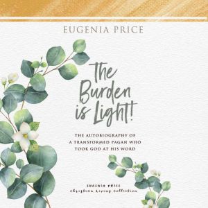 The Burden is Light, Eugenia Price