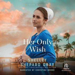 Her Only Wish, Shelley Shepard Gray