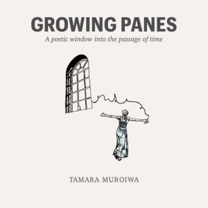 Growing Panes: A poetic window into the passage of time