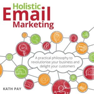Holistic Email Marketing, Kath Pay