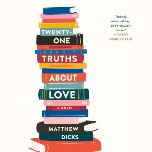 Twentyone Truths About Love, Matthew Dicks