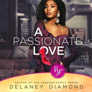 Passionate Love, A Brooks Family, Bo..., Delaney Diamond