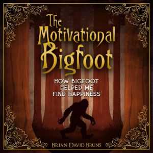 The Motivational Bigfoot, Brian David Bruns
