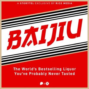 Meet Baijiu, The Bestselling Liquor S..., RICE media