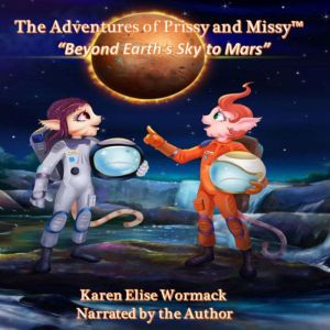 The Adventures of Prissy and Missy: "Beyond Earth's Sky to Mars"