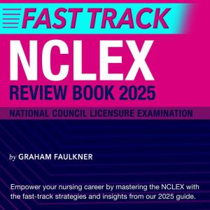 NCLEX Review Book 2025 Fast Track, Graham Faulkner