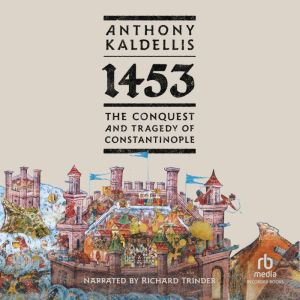 1453, Anthony Kaldellis