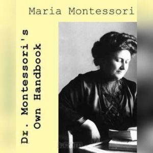 Dr. Montessoris Own Handbook, Maria Montessori