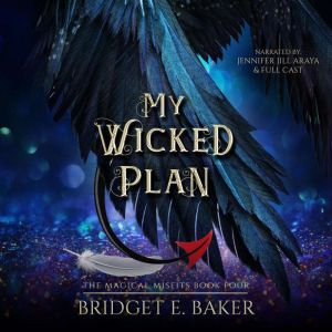 My Wicked Plan, Bridget E. Baker