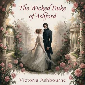 The Wicked Duke of Ashford, Victoria Ashbourne