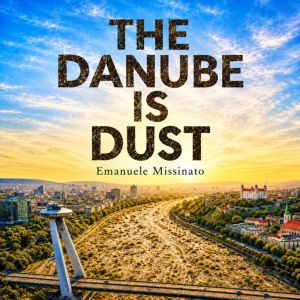 The Danube is dust, Emanuele Missinato
