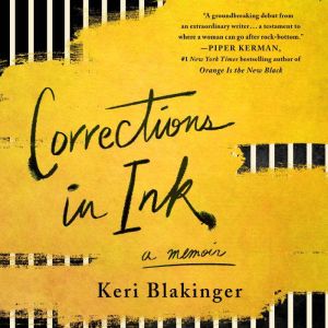 Corrections in Ink: A Memoir, Keri Blakinger