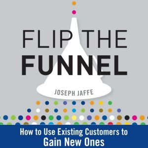 Flip the Funnel, Joseph Jaffe
