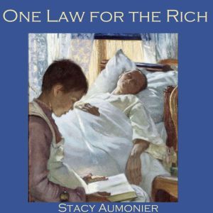 One Law for the Rich, Stacy Aumonier