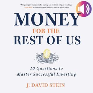 Money for the Rest of Us 10 Question..., J. David Stein