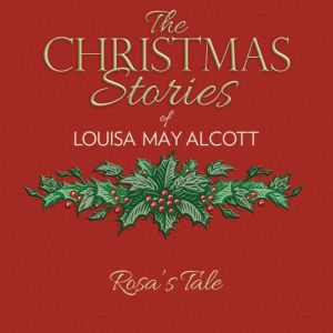 Rosas Tale, Louisa May Alcott
