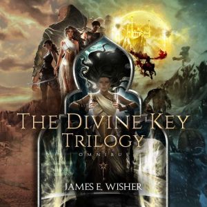 The Divine Key Trilogy  Complete Omni..., James E. Wisher