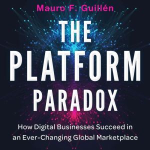 The Platform Paradox, Mauro F. Guillen