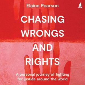 Chasing Wrongs and Rights, Elaine Pearson