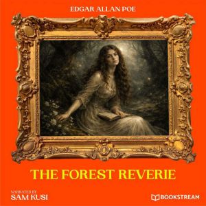 The Forest Reverie, Edgar Allan Poe