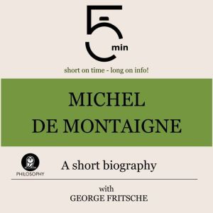 Michel de Montaigne A short biograph..., 5 Minutes