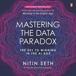 Mastering the Data Paradox, Nitin Seth