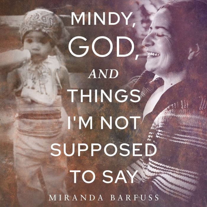Mindy, God, and Things Im Not Suppos..., Miranda Barfuss