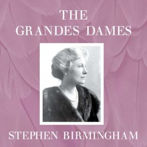 The Grandes Dames, Stephen Birmingham
