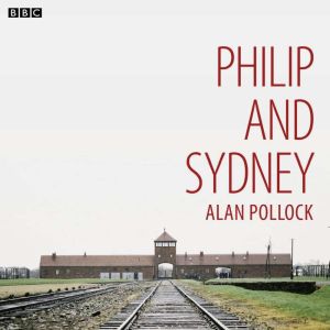 Philip and Sydney: A BBC Radio 4 dramatisation