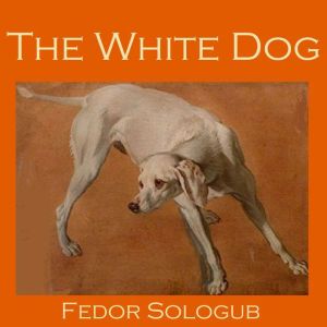 The White Dog, Fedor Sologub