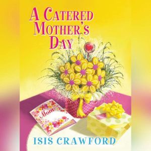 Catered Mothers Day, A, Isis Crawford