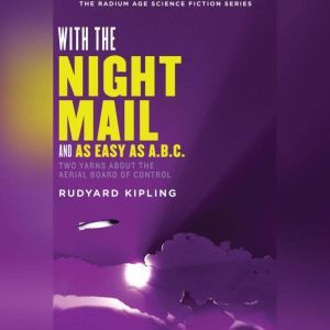 With the Night Mail and As Easy as A...., Rudyard Kipling