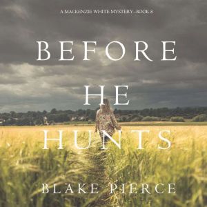 Before He Hunts 
, Blake Pierce