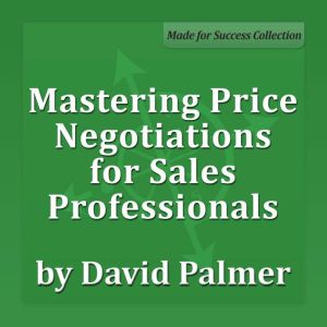Mastering Price Negotiations for Sale..., Dr. David Palmer