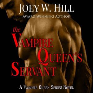 The Vampire Queens Servant, Joey W. Hill