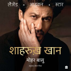 SHAH RUKH KHAN: Legend, Icon, Star