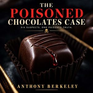 The Poisoned Chocolates Case, Anthony Berkeley