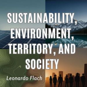 Sustainability, Environment, Territory, and Society: Exploring the Critical Nexus of People, Place, and Planet