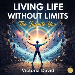 Living Life Without Limits: The Infinite You