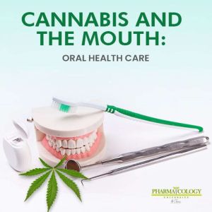 Cannabis and the mouth oral health c..., Pharmacology University