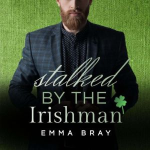 Stalked by the Irishman, Emma Bray