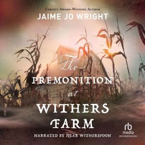 The Premonition at Withers Farm, Jaime Jo Wright
