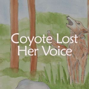Coyote Lost Her Voice, James & Luke Jubran