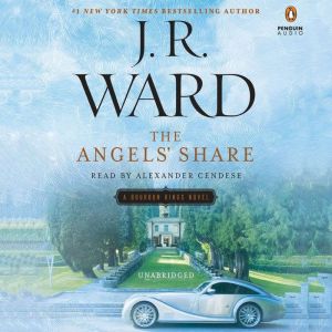 The Angels' Share: A Bourbon Kings Novel, J.R. Ward