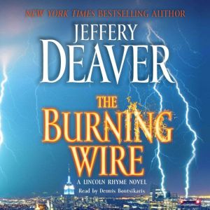 The Burning Wire: A Lincoln Rhyme Novel, Jeffery Deaver