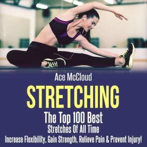 Stretching The Top 100 Best Stretche..., Ace McCloud